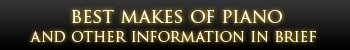 Best Makes of Piano and other information in brief