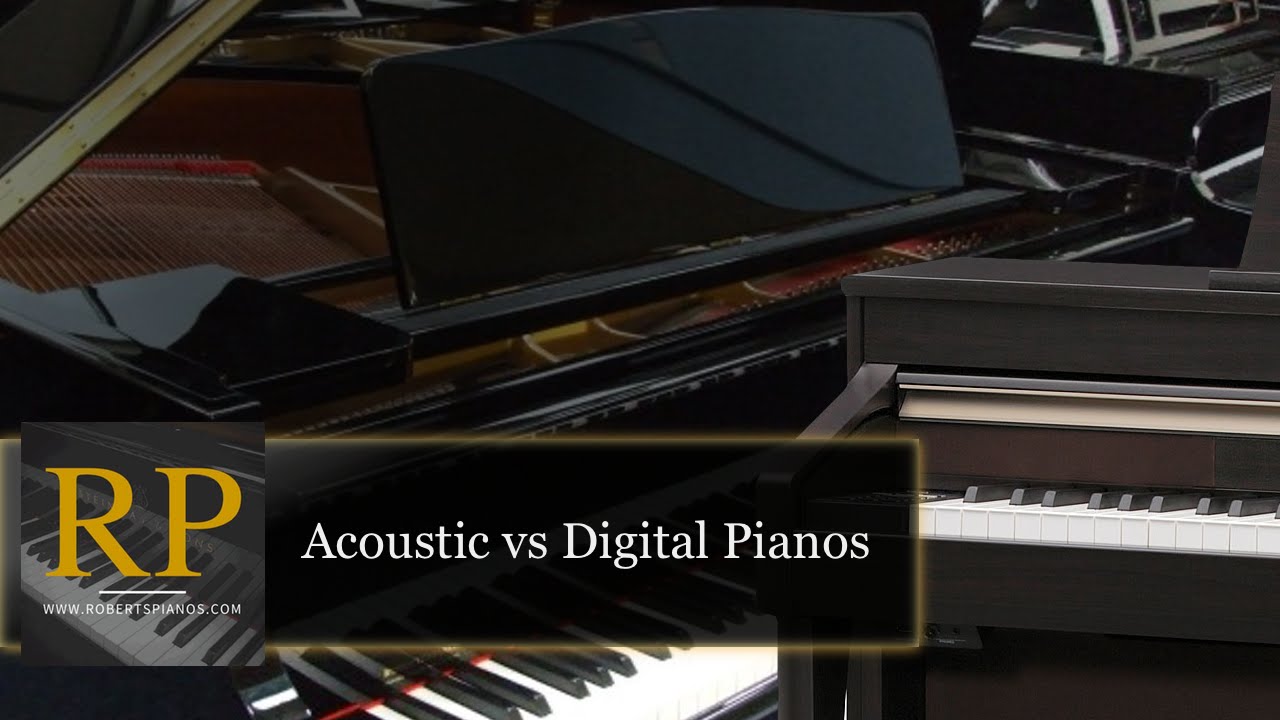 Acoustic vs Digital pianos